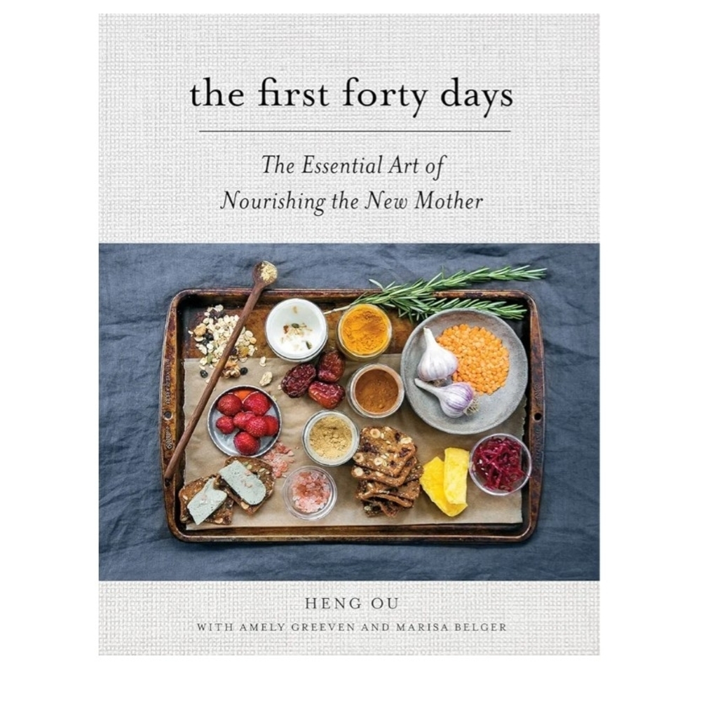 The First Forty Days: The Essential Art Of Nourishing The New Mother, Heng Ou